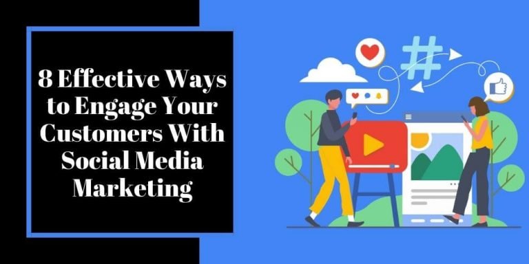 Read more about the article 8 Effective Ways to Engage Your Customers With Social Media Marketing